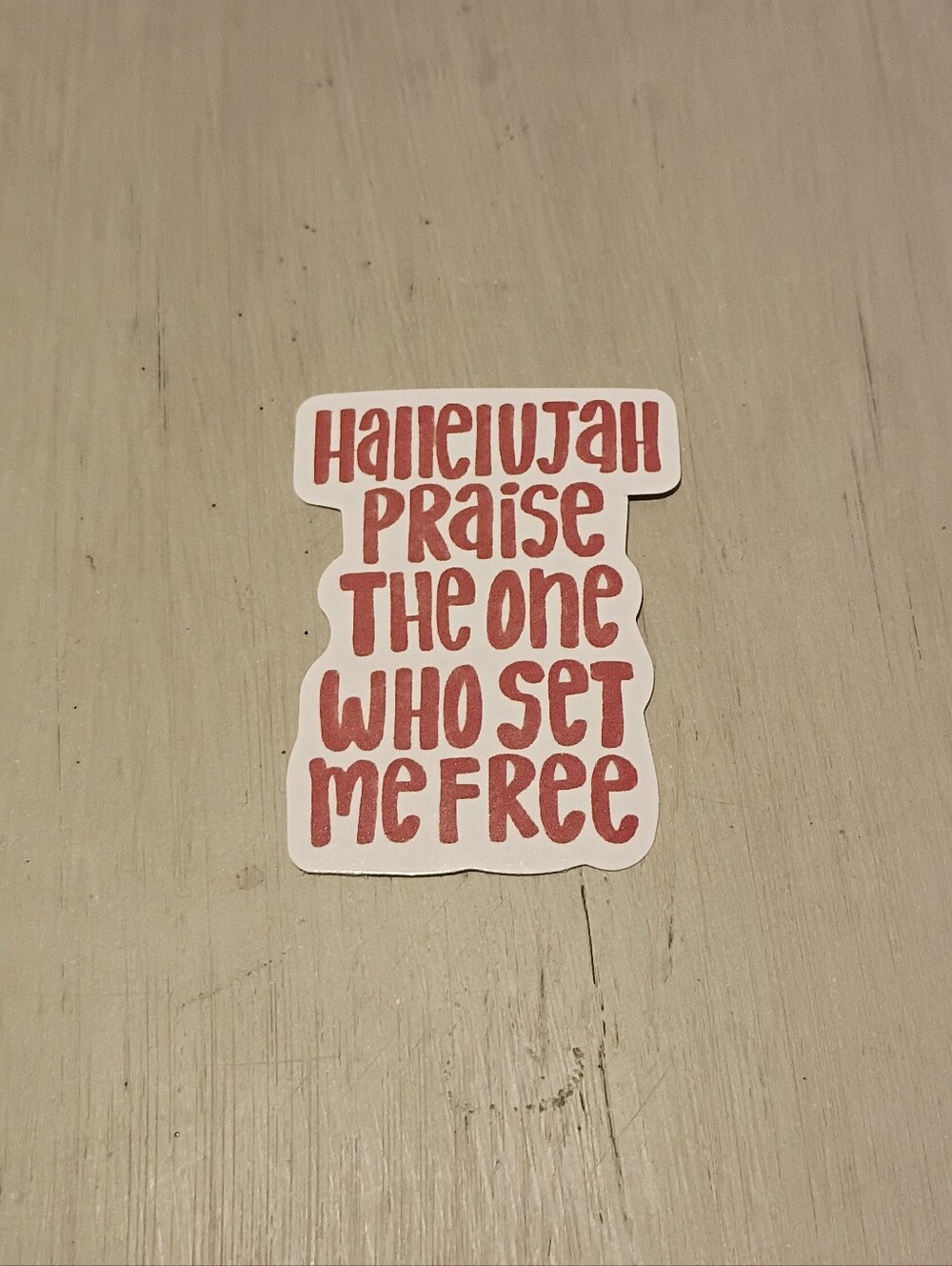 10/$10 Sticker Decal - Hallelujah Praise The One Who Set Me Free - New